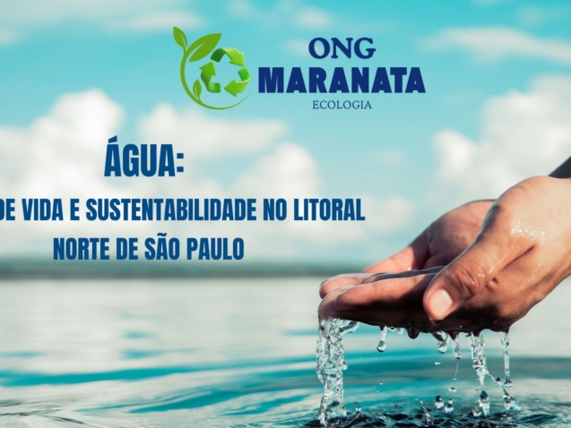 Água Fonte de Vida e Sustentabilidade no Litoral Norte de São Paulo